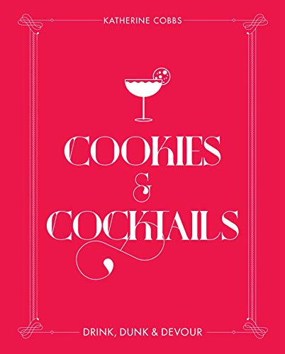 Stock image for Cookies & Cocktails: Drink, Dunk & Devour (Spirited Pairings) for sale by SecondSale