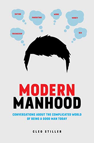 Beispielbild fr Modern Manhood: Conversations About the Complicated World of Being a Good Man Today zum Verkauf von BooksRun