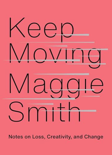 9781982132071: Keep Moving: Notes on Loss, Creativity, and Change