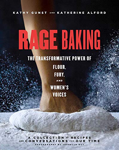 Stock image for Rage Baking: The Transformative Power of Flour, Fury, and Womens Voices: A Cookbook for sale by Zoom Books Company