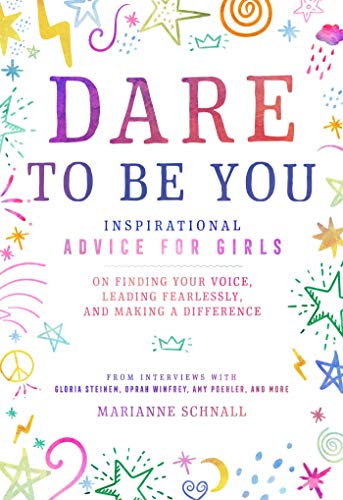 Imagen de archivo de Dare to Be You: Inspirational Advice for Girls on Finding Your Voice, Leading Fearlessly, and Making a Difference a la venta por Orion Tech