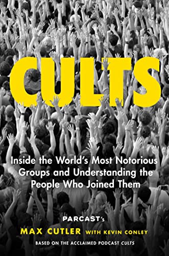 Imagen de archivo de Cults: Inside the World's Most Notorious Groups and Understanding the People Who Joined Them a la venta por Old Village Books