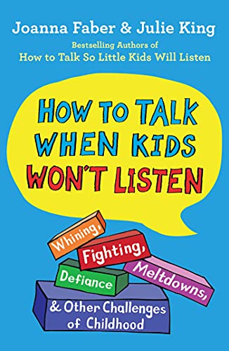 Stock image for How to Talk When Kids Won't Listen: Whining, Fighting, Meltdowns, Defiance, and Other Challenges of Childhood (The How To Talk Series) for sale by Irish Booksellers