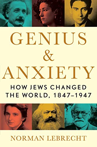 Stock image for Genius & Anxiety: How Jews Changed the World, 1847-1947 for sale by SecondSale