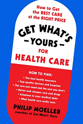 Imagen de archivo de Get What's Yours for Health Care: How to Get the Best Care at the Right Price a la venta por ThriftBooks-Dallas