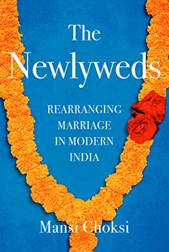 Stock image for The Newlyweds: Rearranging Marriage in Modern India for sale by Goodwill