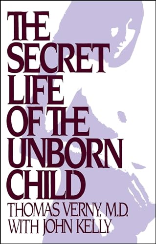 9781982134952: The Secret Life of the Unborn Child: How You Can Prepare Your Baby for a Happy, Healthy Life