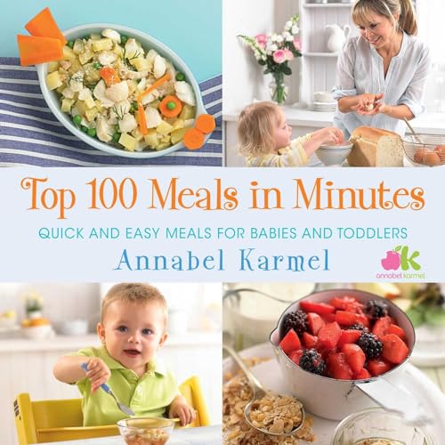 Stock image for Top 100 Meals in Minutes: Quick and Easy Meals for Babies and Toddlers for sale by SecondSale