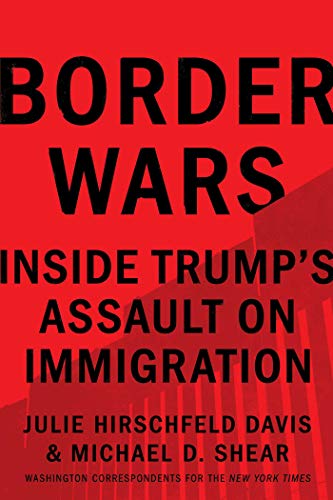 Stock image for Border Wars: Inside Trump's Assault on Immigration for sale by MusicMagpie