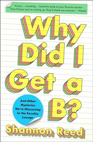 Imagen de archivo de Why Did I Get a B?: And Other Mysteries Were Discussing in the Faculty Lounge a la venta por Goodwill San Antonio