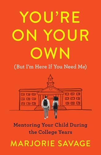 Beispielbild fr You're On Your Own (But I'm Here If You Need Me): Mentoring Your Child During the College Years zum Verkauf von BooksRun