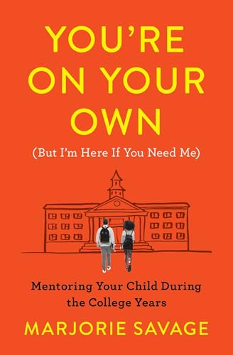 Stock image for You're On Your Own (But I'm Here If You Need Me): Mentoring Your Child During the College Years for sale by SecondSale