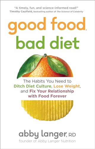 Stock image for Good Food, Bad Diet: The Habits You Need to Ditch Diet Culture, Lose Weight, and Fix Your Relationship with Food Forever for sale by Save With Sam