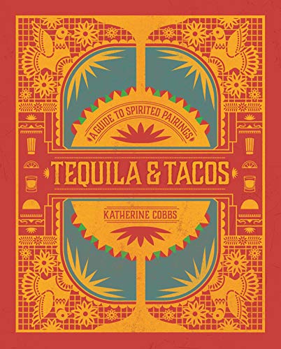 Imagen de archivo de Tequila & Tacos: A Guide to Spirited Pairings a la venta por SecondSale