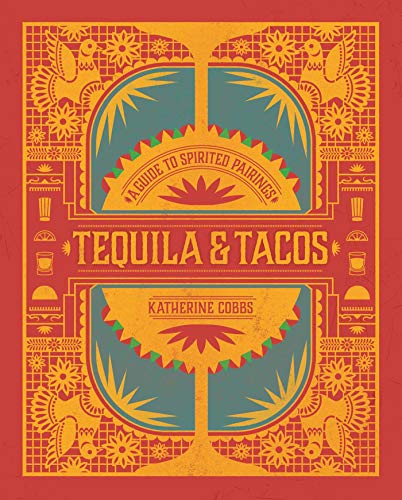 Stock image for Tequila & Tacos: A Guide to Spirited Pairings for sale by SecondSale