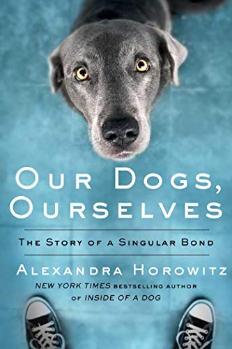 9781982137625: Our Dogs, Ourselves: The Story of a Singular Bond
