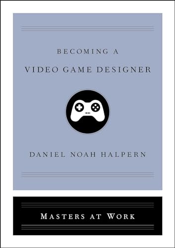 Imagen de archivo de Becoming a Video Game Designer (Masters at Work) a la venta por Red's Corner LLC