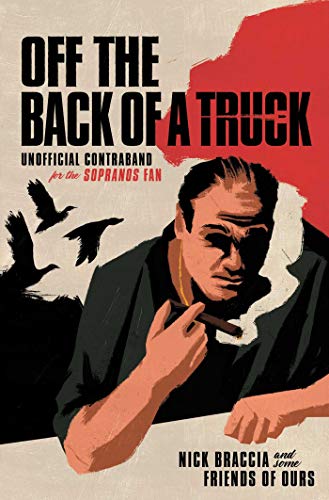 Imagen de archivo de Off the Back of a Truck: Unofficial Contraband for the Sopranos Fan a la venta por More Than Words