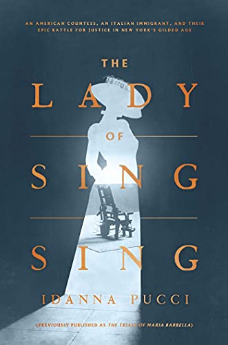 Beispielbild fr The Lady of Sing Sing: An American Countess, an Italian Immigrant, and Their Epic Battle for Justice in New York's Gilded Age zum Verkauf von Buchpark