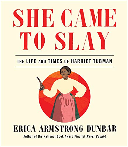Stock image for She Came to Slay: The Life & Times of Harriet Tubman for sale by Powell's Bookstores Chicago, ABAA