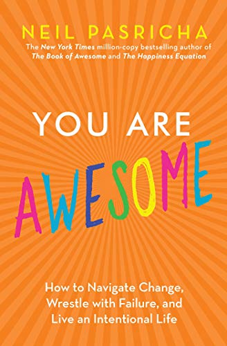 Stock image for You Are Awesome: How to Navigate Change, Wrestle with Failure, and Live an Intentional Life for sale by Housing Works Online Bookstore