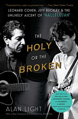Imagen de archivo de The Holy or the Broken: Leonard Cohen, Jeff Buckley, and the Unlikely Ascent of "Hallelujah" a la venta por Half Price Books Inc.