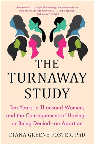 Stock image for The Turnaway Study: Ten Years, a Thousand Women, and the Consequences of Havingor Being Deniedan Abortion for sale by Blue Vase Books