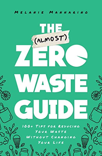 Imagen de archivo de The (Almost) Zero-Waste Guide: 100+ Tips for Reducing Your Waste Without Changing Your Life a la venta por BooksRun