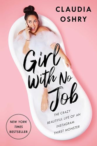 Stock image for Girl With No Job: The Crazy Beautiful Life of an Instagram Thirst Monster for sale by HPB-Movies