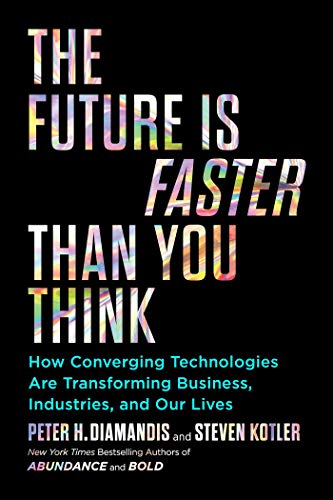9781982143213: The Future Is Faster Than You Think: How Converging Technologies Are Transforming Business, Industries, and Our Lives (Exponential Technology Series)