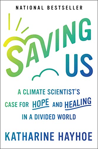 Beispielbild fr Saving Us: A Climate Scientist's Case for Hope and Healing in a Divided World zum Verkauf von Bahamut Media