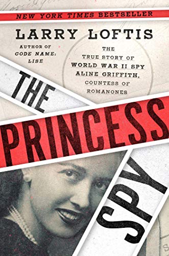 Beispielbild fr The Princess Spy: The True Story of World War II Spy Aline Griffith, Countess of Romanones zum Verkauf von ZBK Books