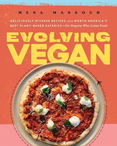 Imagen de archivo de Evolving Vegan: Deliciously Diverse Recipes from North America's Best Plant-Based Eateries?for Anyone Who Loves Food a la venta por SecondSale