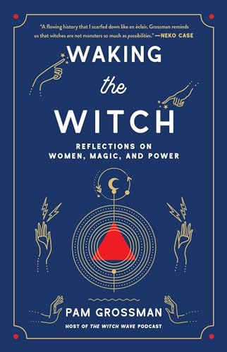 Imagen de archivo de Waking the Witch: Reflections on Women, Magic, and Power a la venta por Goodwill Books