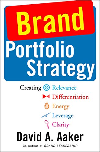 Stock image for Brand Portfolio Strategy: Creating Relevance, Differentiation, Energy, Leverage, and Clarity for sale by SecondSale