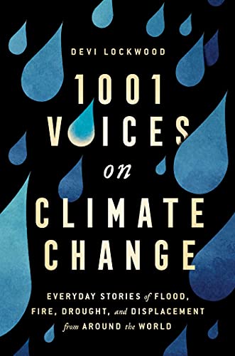Beispielbild fr 1,001 Voices on Climate Change: Everyday Stories of Flood, Fire, Drought, and Displacement from Around the World zum Verkauf von Dream Books Co.