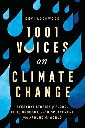 Imagen de archivo de 1,001 Voices on Climate Change: Everyday Stories of Flood, Fire, Drought, and Displacement from Around the World a la venta por BooksRun