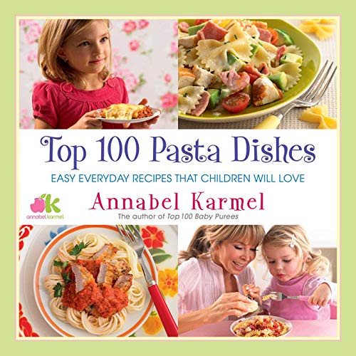 Stock image for Top 100 Pasta Dishes: Easy Everyday Recipes That Children Will Love for sale by PlumCircle
