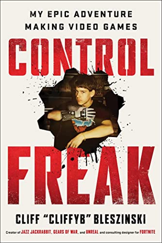 Stock image for Control Freak: My Epic Adventure Making Video Games for sale by -OnTimeBooks-