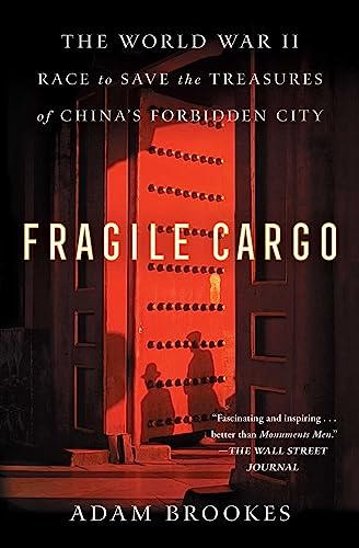 Beispielbild fr Fragile Cargo: The World War II Race to Save the Treasures of China's Forbidden City zum Verkauf von BooksRun