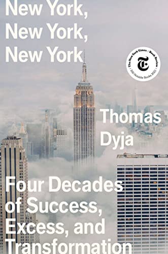 Imagen de archivo de New York, New York, New York : Four Decades of Success, Excess, and Transformation a la venta por Better World Books