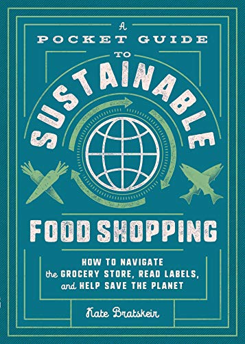 Beispielbild fr A Pocket Guide to Sustainable Food Shopping: How to Navigate the Grocery Store, Read Labels, and Help Save the Planet zum Verkauf von WorldofBooks