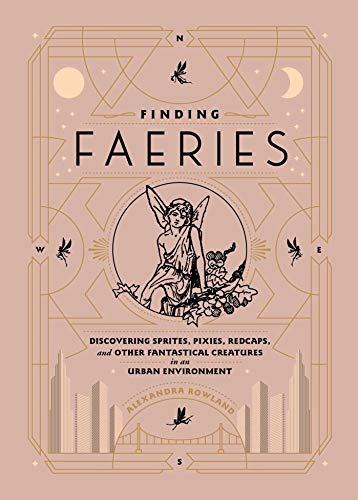 Stock image for Finding Faeries: Discovering Sprites, Pixies, Redcaps, and Other Fantastical Creatures in an Urban Environment for sale by HPB-Diamond