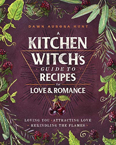 Stock image for A Kitchen Witch's Guide to Recipes for Love & Romance: Loving You * Attracting Love * Rekindling the Flames (A Cookbook) for sale by SecondSale