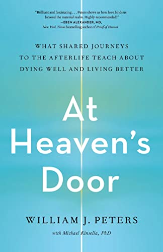 Stock image for At Heaven's Door: What Shared Journeys to the Afterlife Teach About Dying Well and Living Better for sale by Eighth Day Books, LLC