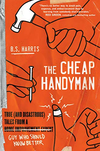 9781982151034: The Cheap Handyman: True (and Disastrous) Tales from a [Home Improvement Expert] Guy Who Should Know Better