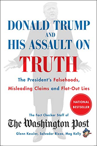 Stock image for Donald Trump and His Assault on Truth: The President's Falsehoods, Misleading Claims and Flat-Out Lies for sale by SecondSale