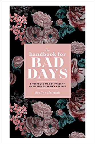 Beispielbild fr The Handbook for Bad Days: Shortcuts to Get Present When Things Aren't Perfect zum Verkauf von BooksRun