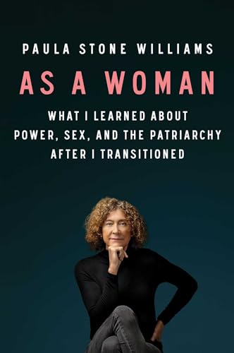 Stock image for As a Woman: What I Learned about Power, Sex, and the Patriarchy after I Transitioned for sale by Dream Books Co.