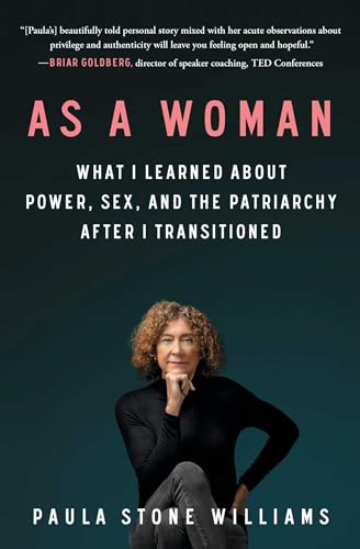 Stock image for As a Woman: What I Learned about Power, Sex, and the Patriarchy after I Transitioned for sale by SecondSale